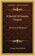 A Sketch of Semitic Origins: Social and Religious