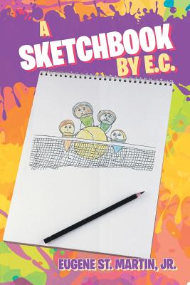 A Sketchbook by E.C. - St Martin, Eugene, Jr.