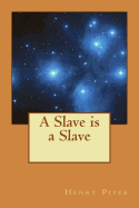 A Slave Is a Slave: Oppressed by Cruel and Overbearing Masters