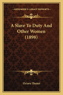 A Slave to Duty and Other Women (1898)