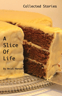 A Slice of Life: Collected Stories