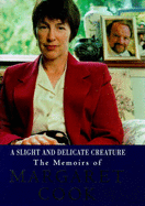 A Slight and Delicate Creature: The Memoirs of Margaret Cook