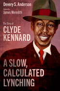 A Slow, Calculated Lynching: The Story of Clyde Kennard