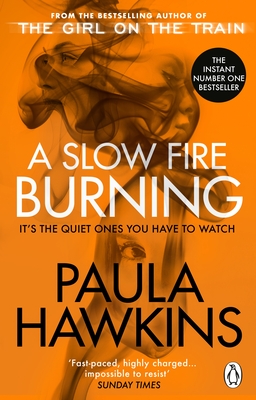 A Slow Fire Burning: The addictive bestselling Richard & Judy pick from the multi-million copy bestselling author of The Girl on the Train - Hawkins, Paula