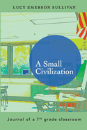 A Small Civilization: Journal of a 7th grade classroom
