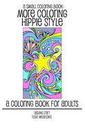 A Small Coloring Book: More Coloring Hippie Style