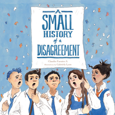 A Small History of a Disagreement - Fuentes, Claudio, and Amado, Elisa (Translated by)