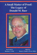 A Small Matter of Proof: The Legacy of Donald M. Baer