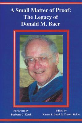 A Small Matter of Proof: The Legacy of Donald M. Baer - Budd, Karen S (Editor), and Stokes, Trevor (Editor), and Etzel, Barbara C (Foreword by)