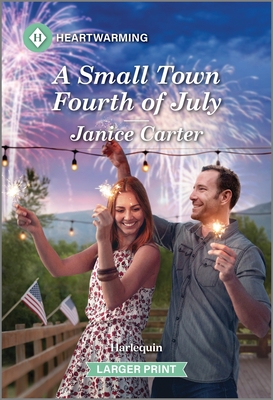 A Small Town Fourth of July: A Clean and Uplifting Romance - Carter, Janice