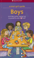 A Smart Girl's Guide: Boys: Surviving Crushes, Staying True to Yourself, and Other (Love) Stuff