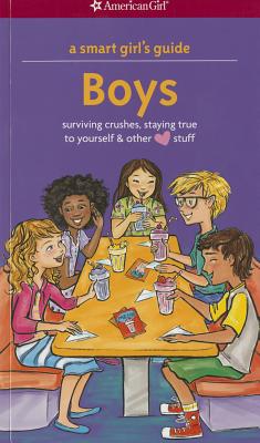 A Smart Girl's Guide: Boys: Surviving Crushes, Staying True to Yourself, and Other (Love) Stuff - Holyoke, Nancy