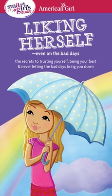 A Smart Girl's Guide: Liking Herself: Even on the Bad Days - Zelinger, Laurie