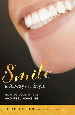 A Smile Is Always in Style: How to Look Great and Feel Amazing - Flax, Hugh