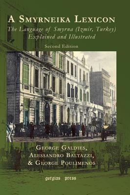 A Smyrneika Lexicon: The Language of Smyrna (Izmir, Turkey) Explained and Illustrated - Galdies, George, and Baltazzi, Alessandro, and Poulimenos, George