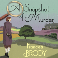 A Snapshot of Murder: Book 10 in the Kate Shackleton mysteries