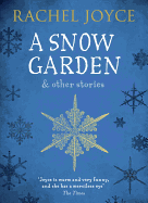 A Snow Garden and Other Stories: From the bestselling author of The Unlikely Pilgrimage of Harold Fry