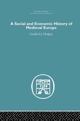 A Social and Economic History of Medieval Europe - Hodgett, Gerald A