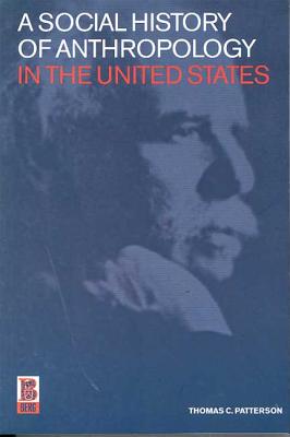 A Social History of Anthropology in the United States - Patterson, Thomas C