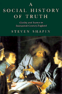 A Social History of Truth: Civility and Science in Seventeenth-Century England