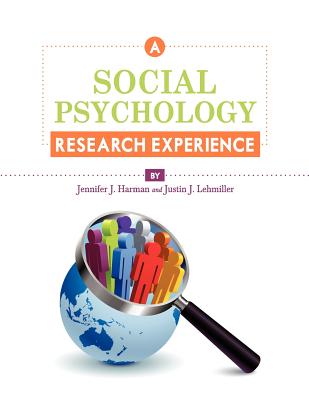 A Social Psychology Research Experience - Harman, Jennifer J, and Lehmiller, Justin J