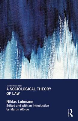 A Sociological Theory of Law - Luhmann, Niklas, and Albrow, Martin (Editor)