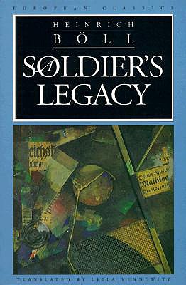 A Soldier's Legacy - Boll, Heinrich, and Vennewitz, Leila (Translated by)