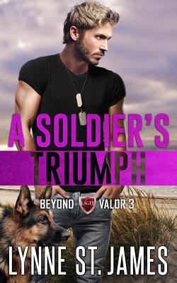 A Soldier's Triumph: An Eagle Security & Protection Agency Novel - St James, Lynne