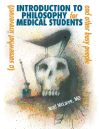 A (Somewhat Irreverent) Introduction to Philosophy for Medical Students and Other Busy People