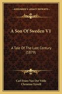 A Son of Sweden V1: A Tale of the Last Century (1879)