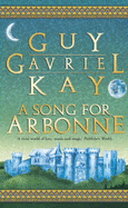 A Song for Arbonne - Kay, Guy Gavriel