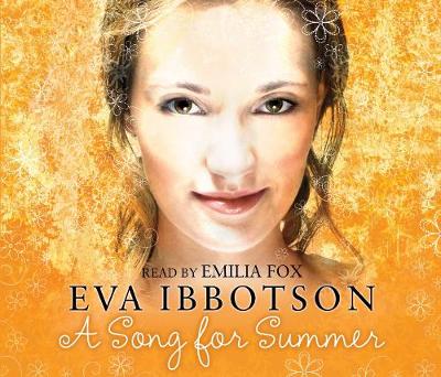 A Song for Summer. Eva Ibbotson - Ibbotson, Eva, and Fox, Emilia (Read by)