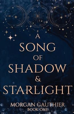 A Song of Shadow and Starlight - Gauthier, Morgan