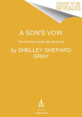 A Son's Vow: The Charmed Amish Life, Book One - Gray, Shelley Shepard