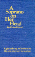 A Soprano on Her Head: Right-Side-Up Reflections on Life and Other Performances - Ristad, Eloise