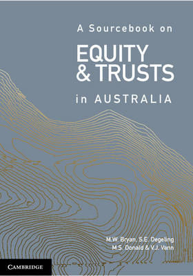 A Sourcebook on Equity and Trusts in Australia - Bryan, Michael, and Degeling, Simone, and Donald, Scott