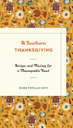 A Southern Thanksgiving: Recipes and Musings for a Manageable Feast