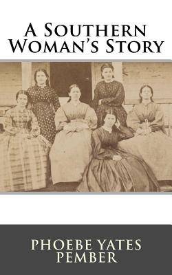 A Southern Woman's Story - Pember, Phoebe Tayes