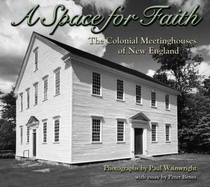 A Space for Faith: The Colonial Meeting Houses of New England