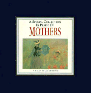 A Special Collection in Praise of Mothers - Exley, Helen