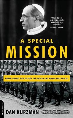 A Special Mission: Hitler's Secret Plot to Seize the Vatican and Kidnap Pope Pius XII - Kurzman, Dan