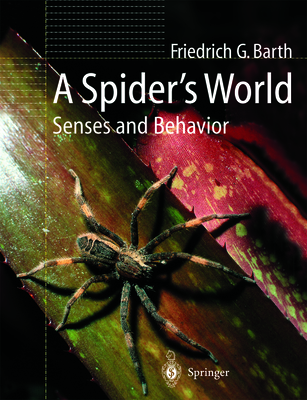 A Spider's World: Senses and Behavior - Barth, Friedrich G., and Biedermann-Thorson, M.A. (Translated by)