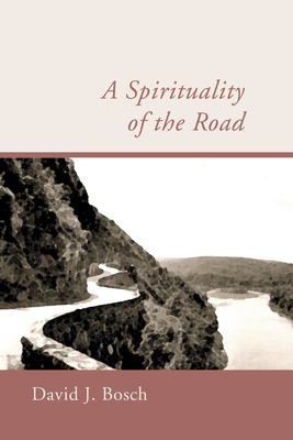 A Spirituality of the Road - Bosch, David J
