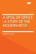 A Spoil of Office: A Story of the Modern West