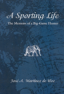 A Sporting Life: The Memoirs of a Big-Game Hunter