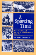 A Sporting Time: New York City and the Rise of Modern Athletics, 1820-70