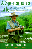 A Sportman's Life: How I Built Orvis by Mixing Business and Sport
