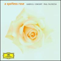 A Spotless Rose - Gabrieli Consort; Gabrieli Consort (choir, chorus); Paul McCreesh (conductor)