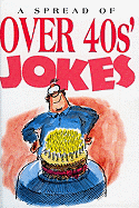 A Spread of Over 40's Jokes: 9781850153511