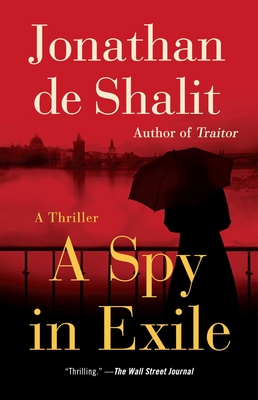 A Spy in Exile: A Thriller - De Shalit, Jonathan